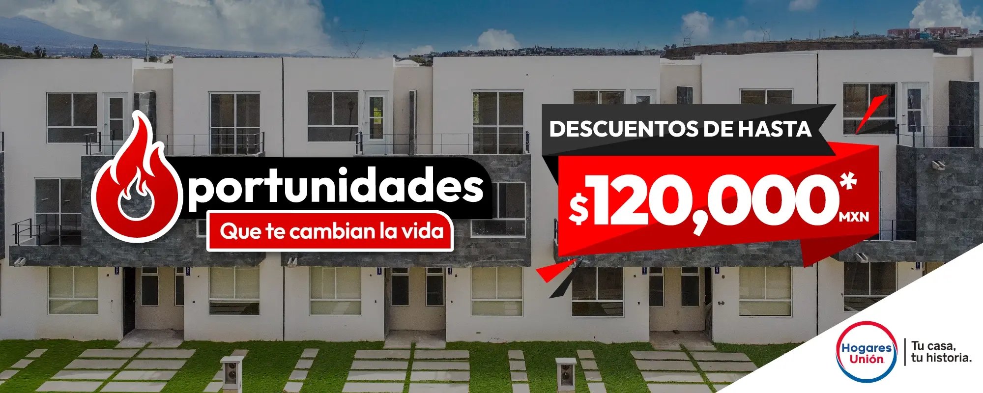 Oportunidades que te cambian la vida - Descuentos hasta $120,000 MXN Oportunidades que te cambian la vida - Descuentos hasta $120,000 MXN